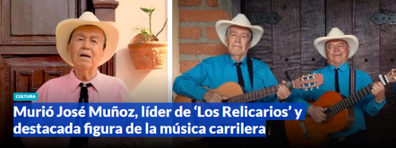 Murió José Muñoz, líder de ‘Los Relicarios’ y destacada figura de la música carrilera